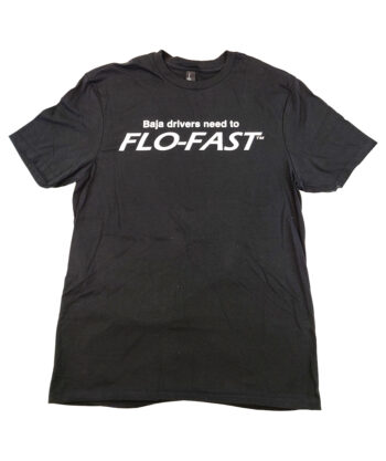 Baja Drivers need to FLO-FAST Shirt