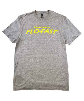 Racers need to FLO-FAST Shirt